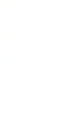 Richard Nicoll Lulu & Co Roksanda Kehilian Shrimps Jack Wills Winser London Bruta Ninety Percent Simo Collective Xu Zhi Double Rainbow ZARA IVY PARK Ashley Williams Jo Malone London Mac Cosmetics Linder Sterling Sephora Chopard Valentino Red Dior Palace Sketch Family Ltd London College of Fashion Middlesex University